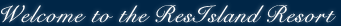Welcome to ResIsland Resort